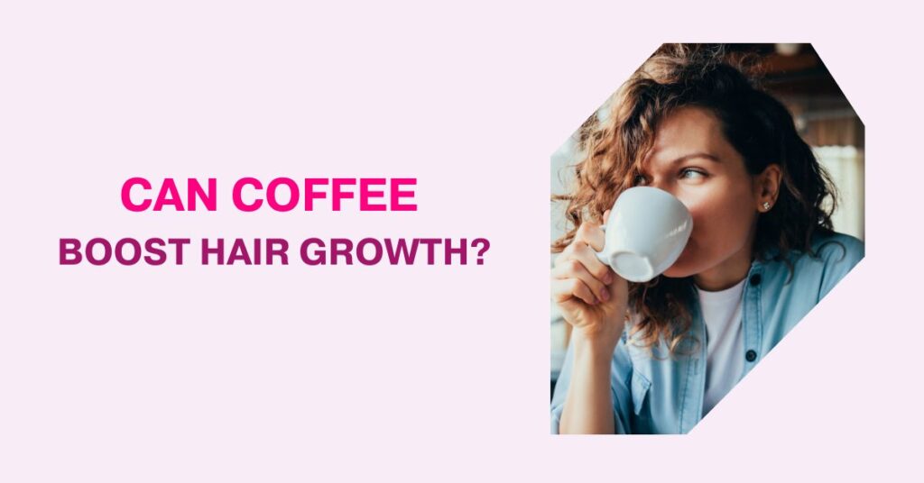 Can coffee boost hair growth